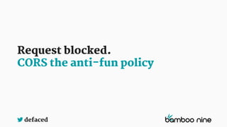 defaced
Request blocked.
CORS the anti-fun policy
 