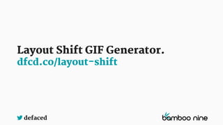 defaced
Layout Shift GIF Generator.
dfcd.co/layout-shift
 