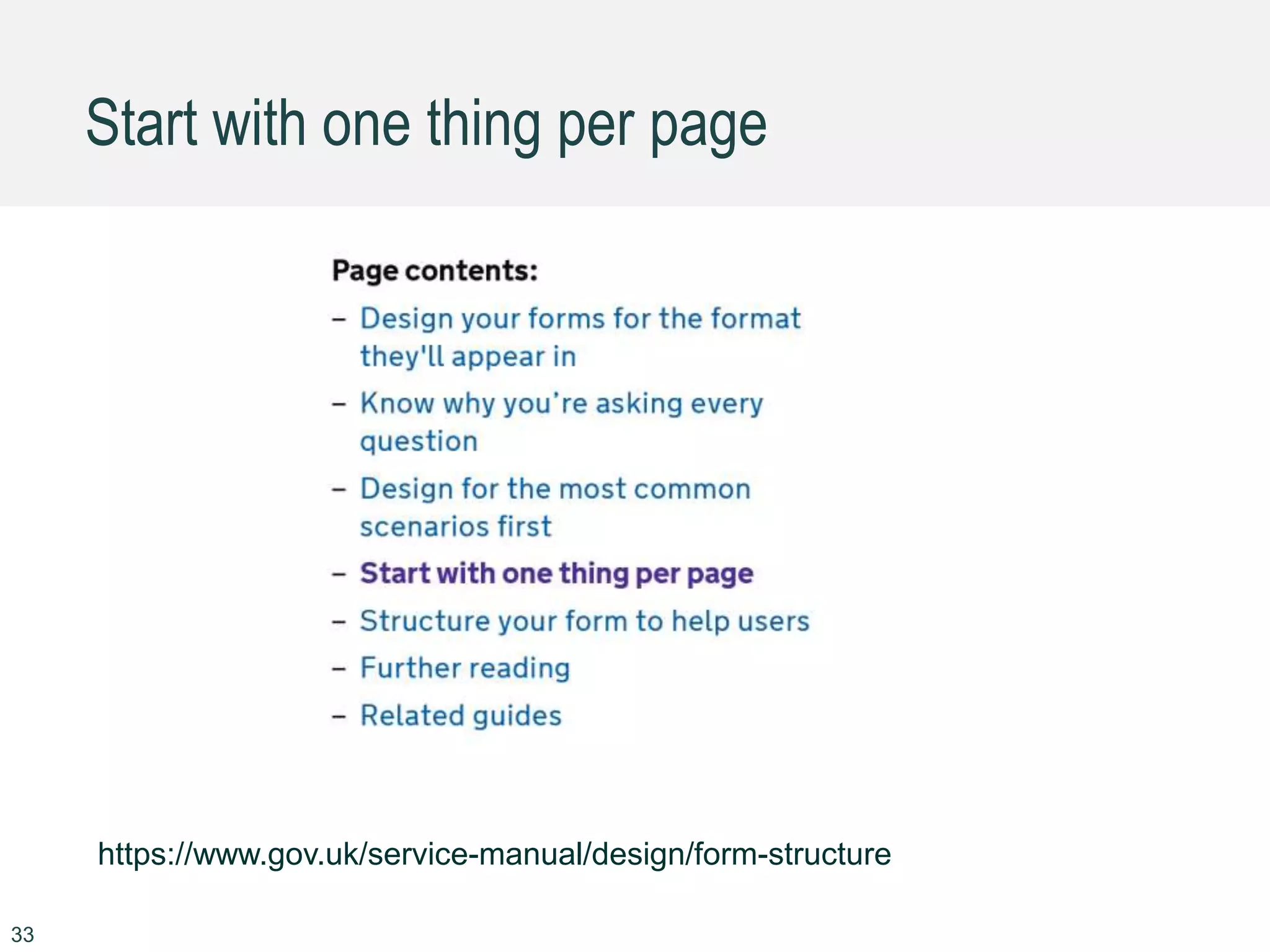 Start with one thing per page
33
https://www.gov.uk/service-manual/design/form-structure
 