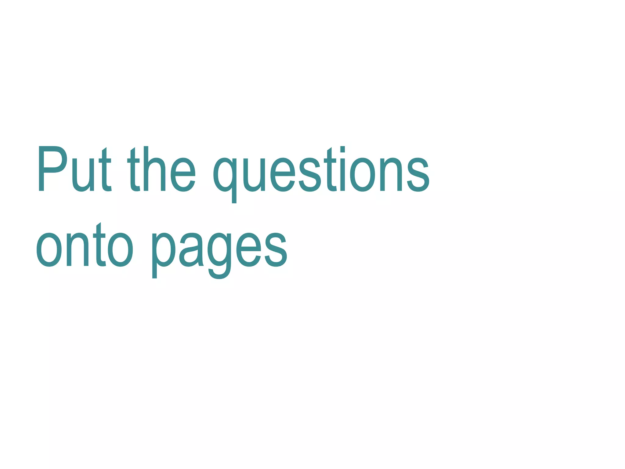 Put the questions
onto pages
 