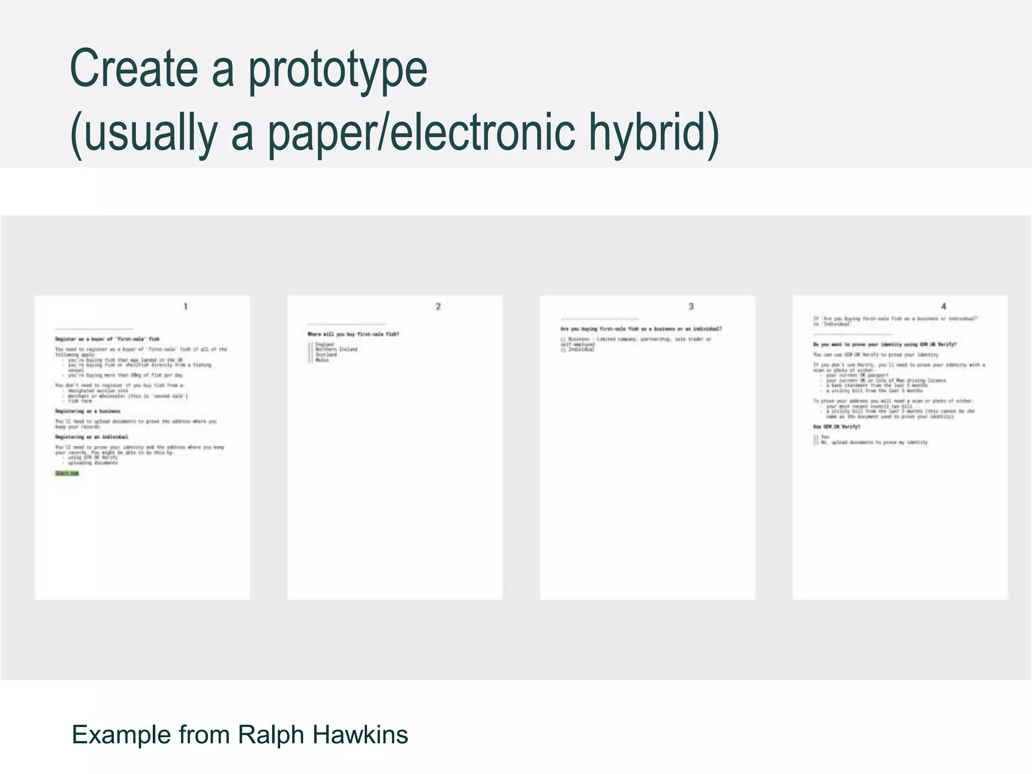 GDS
Create a prototype
(usually a paper/electronic hybrid)
Example from Ralph Hawkins
 