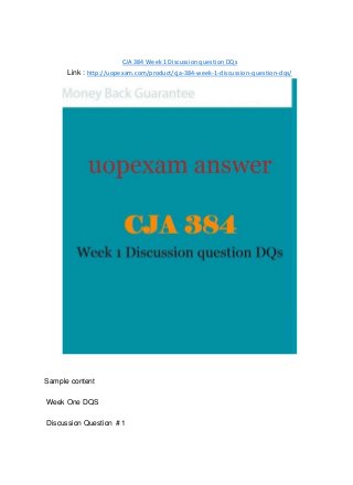 CJA 384 Week 1 Discussion question DQs
Link : http://uopexam.com/product/cja-384-week-1-discussion-question-dqs/
Sample content
Week One DQS
Discussion Question # 1
 