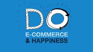 E-COMMERCE
& HAPPINESS
 