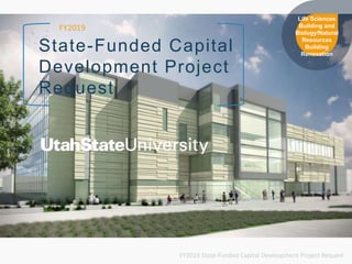State-Funded Capital
Development Project
Request
FY2019
FY2019 State-Funded Capital Development Project Request
Life Scien...
