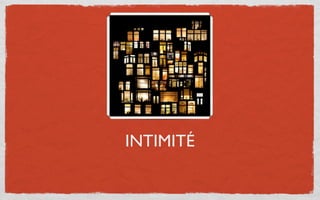 INTIMITÉ
 