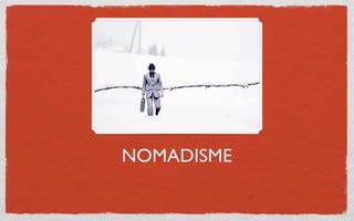 NOMADISME
 