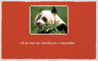 «il se met en marche en 1 seconde»
 
