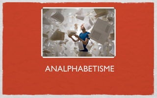 ANALPHABETISME
 