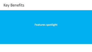 Key Benefits
Features spotlight
 