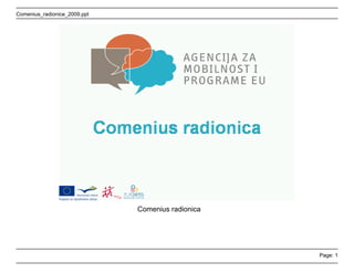 Comenius_radionice_2009.ppt




                              Comenius radionica




                                                   Page: 1
 