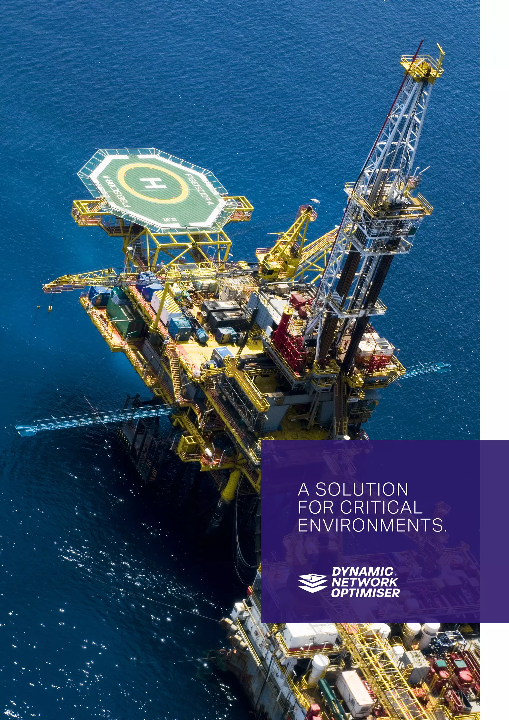 A SOLUTION
FOR CRITICAL
ENVIRONMENTS.
 