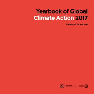 Yearbook of Global
Climate Action 2017
Marrakech Partnership
Global
Climate
Action
 