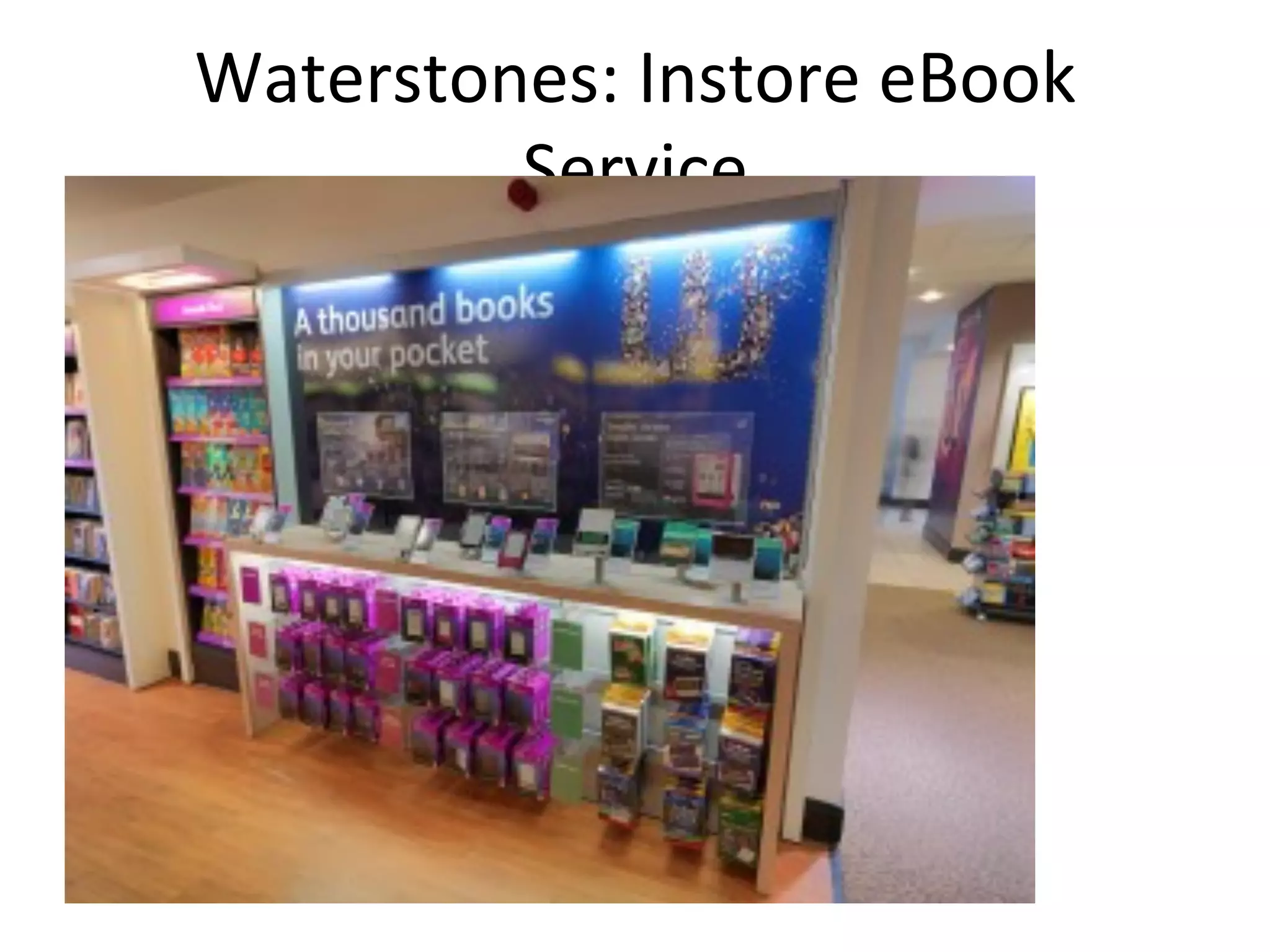 Waterstones:	
  Instore	
  eBook	
  
Service	
  
 
