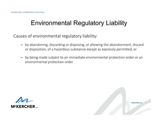 Environmental Regulatory Liability
Causes of environmental regulatory liability:
– by abandoning, discarding or disposing,...