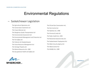 Environmental Regulations
 Saskatchewan Legislation
The Agricultural Operations Act
The Conservation Easements Act
The Cr...