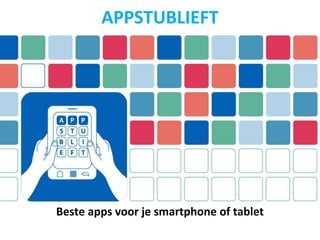 Beste apps voor je smartphone of tablet
APPSTUBLIEFT
 