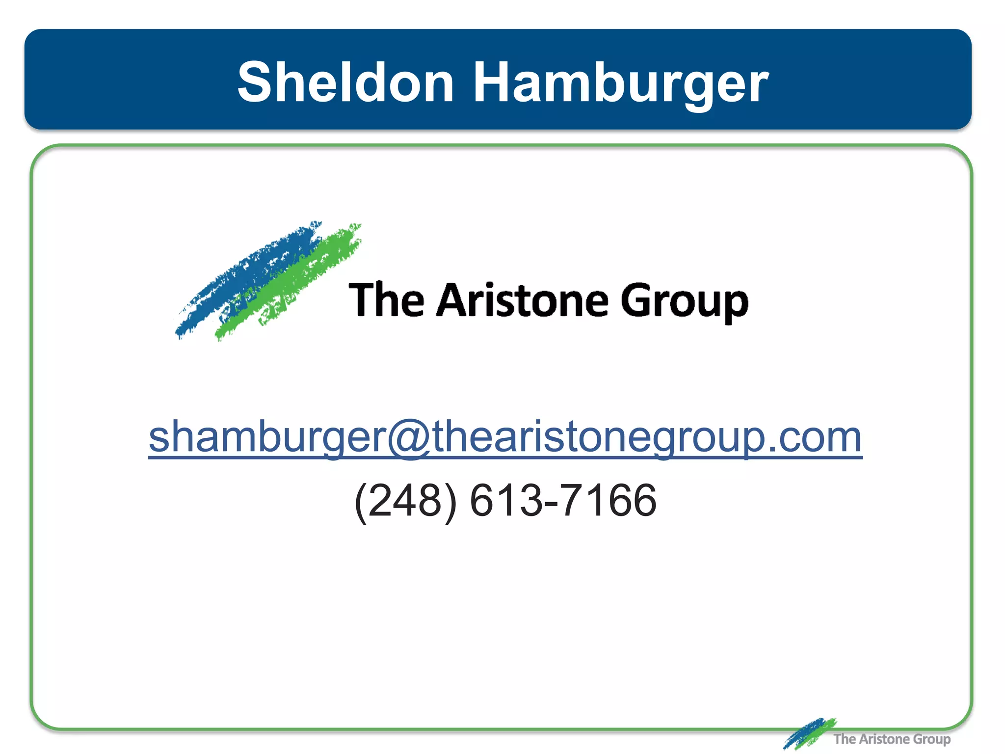 shamburger@thearistonegroup.com
(248) 613-7166
Sheldon Hamburger
 