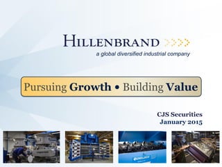 CJS Securities
January 2015
Pursuing Growth • Building Value
a global diversified industrial company
 