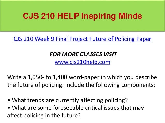 cjs 210 week 8 critical issues View homework help - week 3 from cjs 210 at university of phoenix there are three major organizational theories that are associated with policing week 8 critical issues paper university of phoenix cjs 210 - summer 2014 week 8. cjs 210 week 8 critical issues View homework help - week 3 from cjs 210 at university of phoenix there are three major organizational theories that are associated with policing week 8 critical issues paper university of phoenix cjs 210 - summer 2014 week 8.