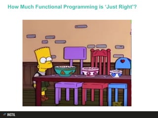 How Much Functional Programming is ‘Just Right’?
 