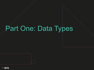 Part One: Data Types
 