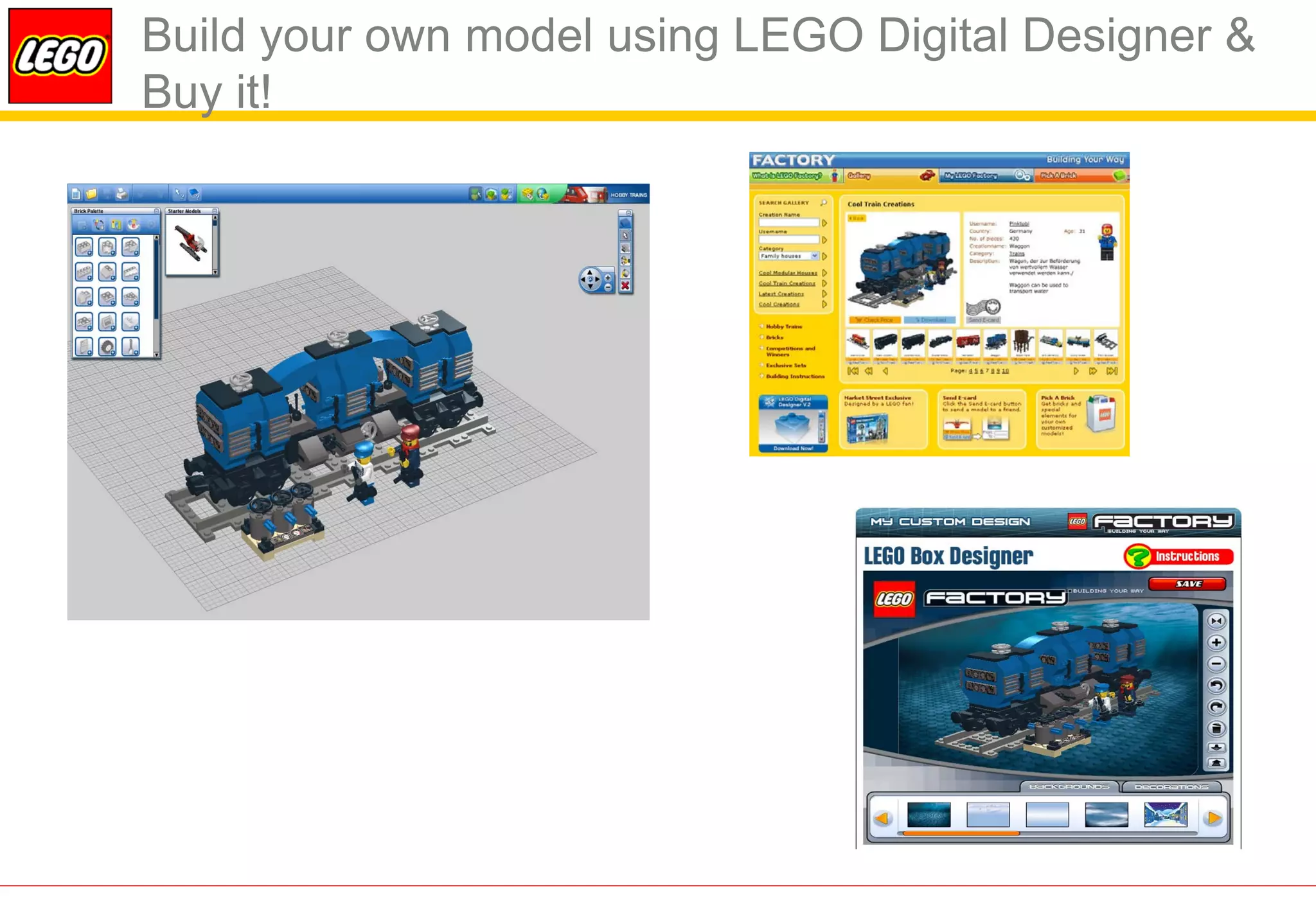 Build your own model using LEGO Digital Designer &
Buy it!
 