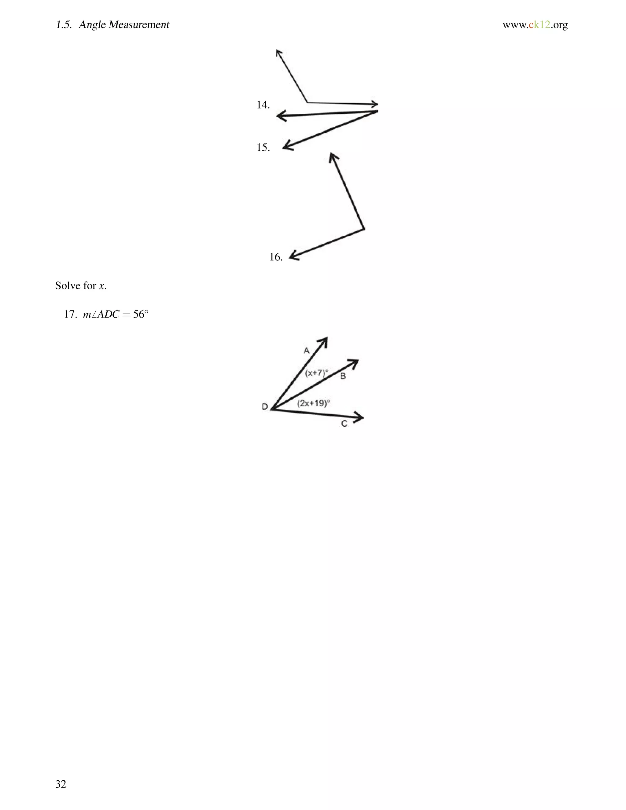 1.5. Angle Measurement www.ck12.org 
14. 
15. 
16. 
Solve for x. 
17. m6 ADC = 56 
32 
 
