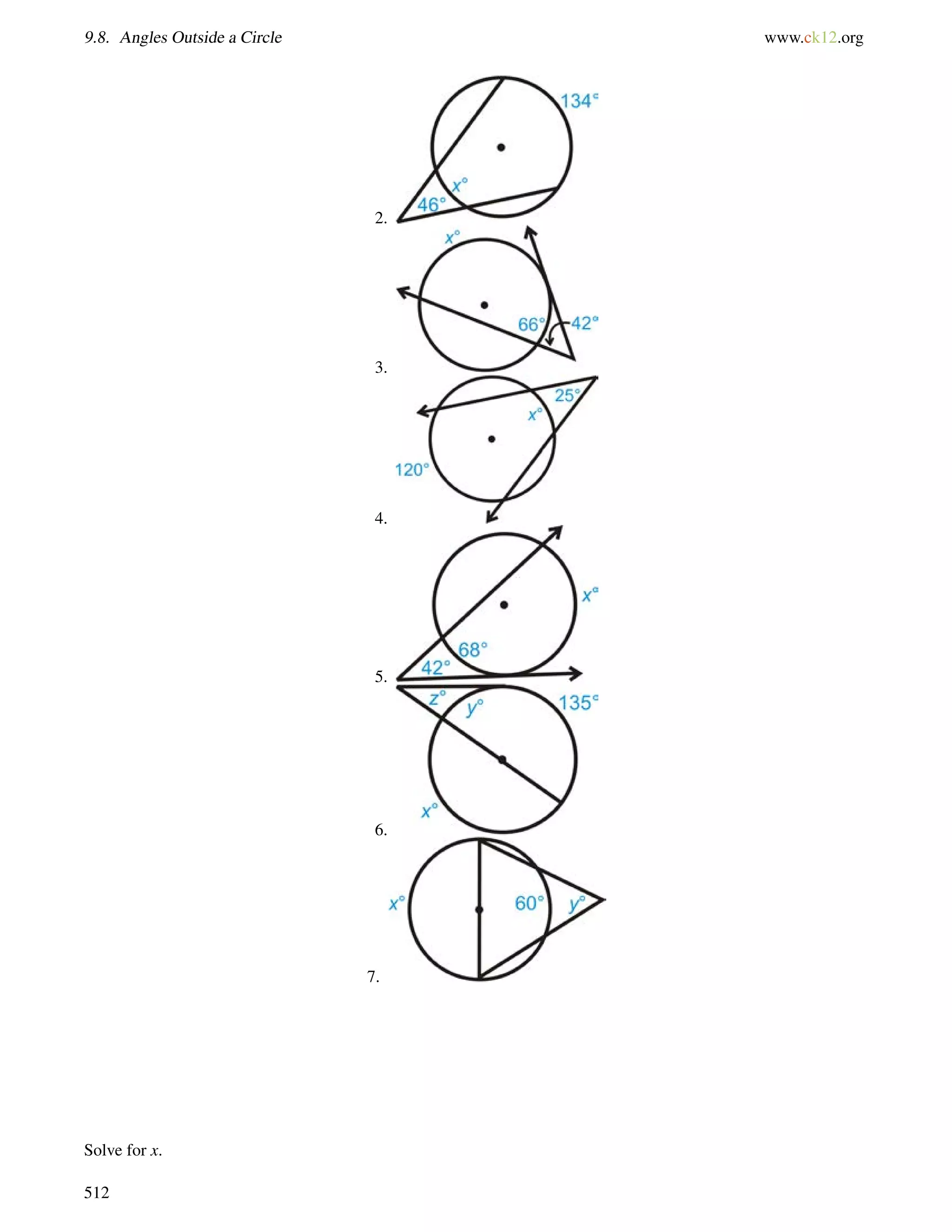 9.8. Angles Outside a Circle www.ck12.org 
2. 
3. 
4. 
5. 
6. 
7. 
Solve for x. 
512 
 