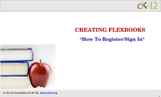CREATING FLEXBOOKS “ How To Register/Sign In ” 