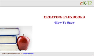 CREATING FLEXBOOKS “ How To Save ” 