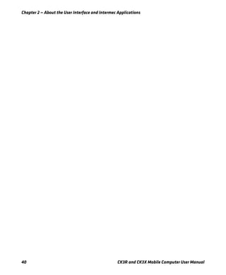 Chapter 2 — About the User Interface and Intermec Applications
40 CK3R and CK3X Mobile Computer User Manual
 