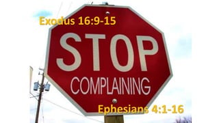 Exodus 16:9-15
Ephesians 4:1-16
 