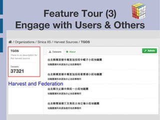 Feature Tour (3) 
Engage with Users & Others 
Harvest and Federation 
2014/5/22 20 
 