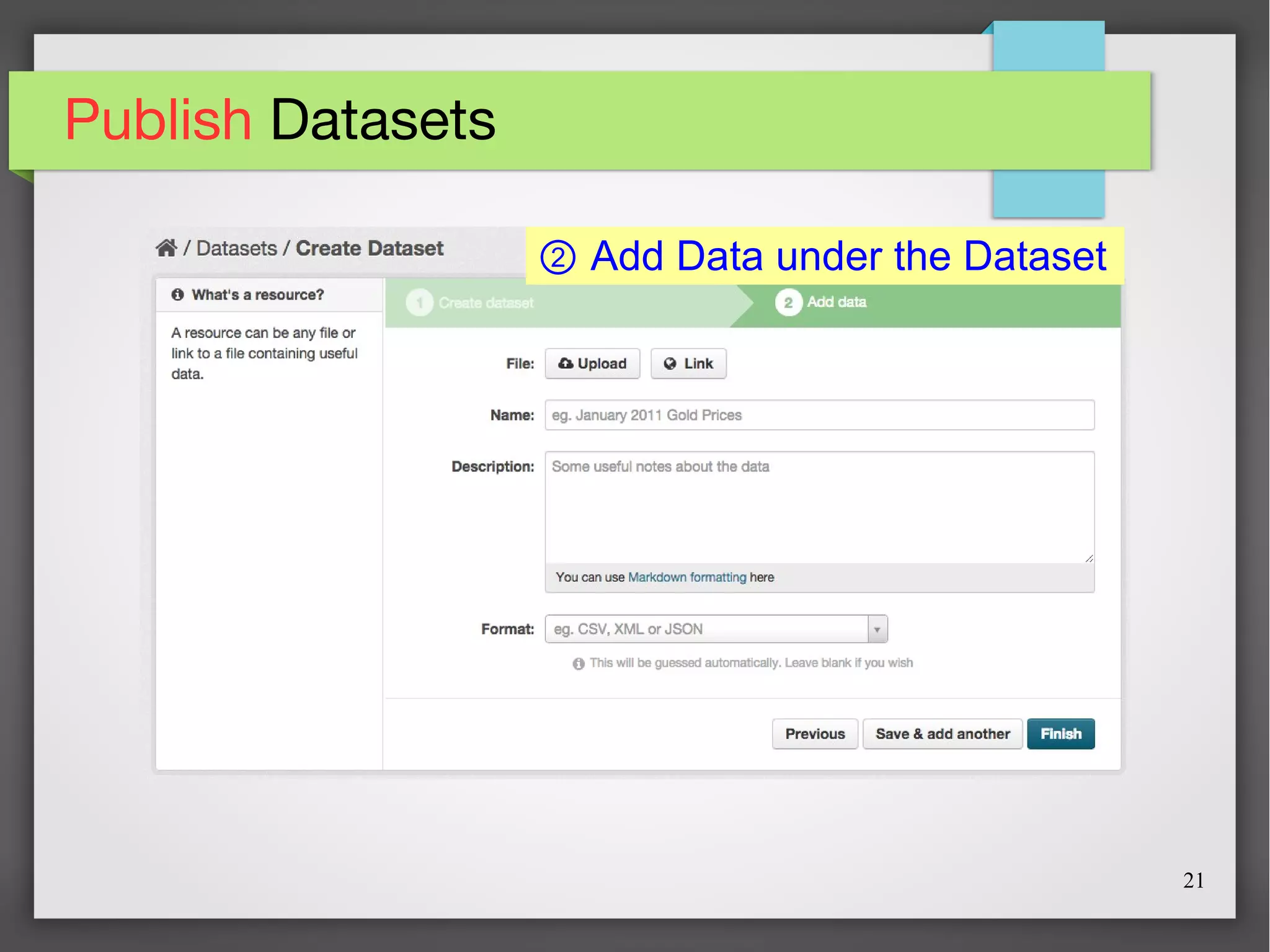 21
Publish Datasets
② Add Data under the Dataset
 