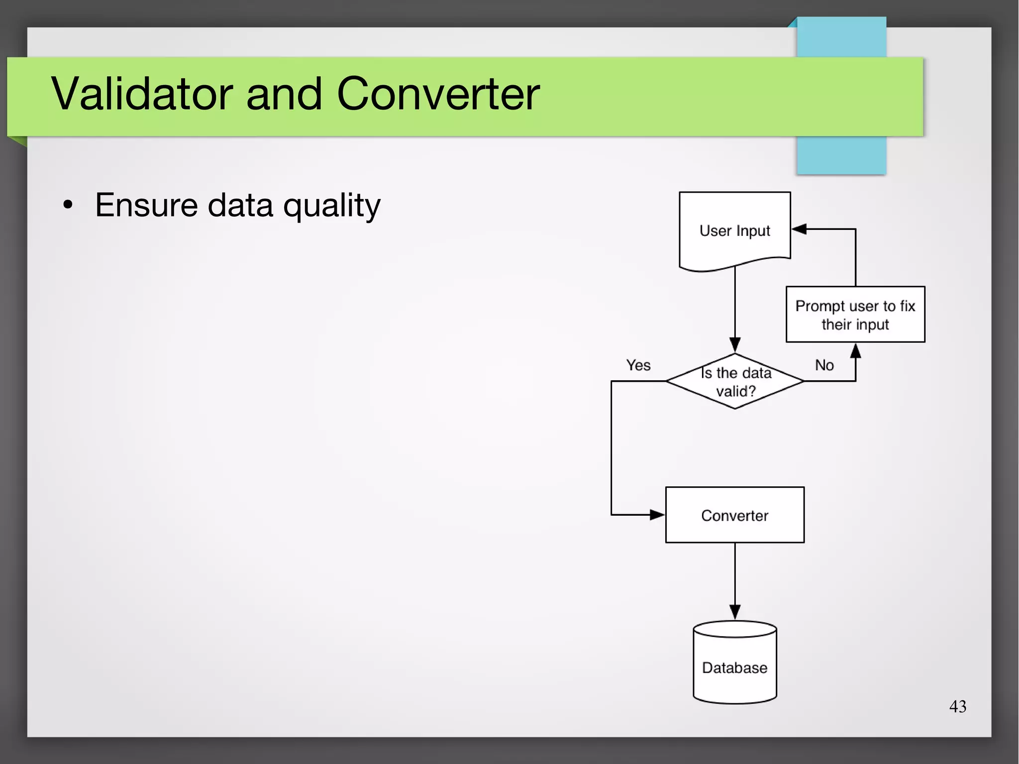 43
Validator and Converter
●
Ensure data quality
 