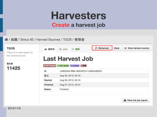 2013/11/9 
Harvesters 
Create a harvest job 
 