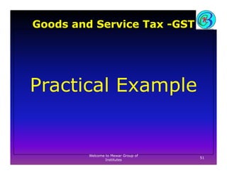 Goods and Service Tax -GST
Ill t ti 2 I t St t ( t id th t t ) T di f G dIllustration 2: Inter State (outside the state) T...