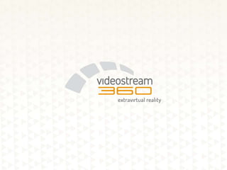 www.videostream360.com 
videostream360 GmbH | Erich-Zeigner-Allee 31 | d-04229 Leipzig 
 