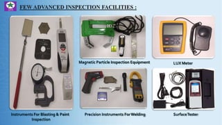 Magnetic Particle Inspection Equipment LUX Meter
Instruments For Blasting & Paint
Inspection
Precision Instruments ForWelding SurfaceTester
 