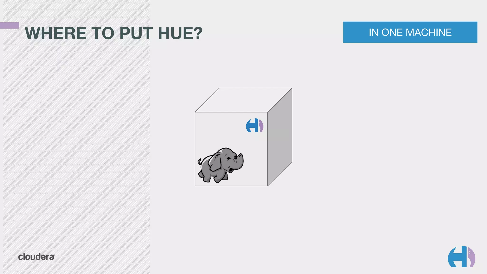 WHERE TO PUT HUE? IN ONE MACHINE
 
