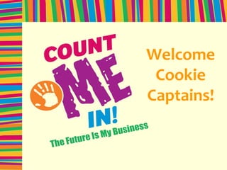 Welcome
Cookie
Captains!
 