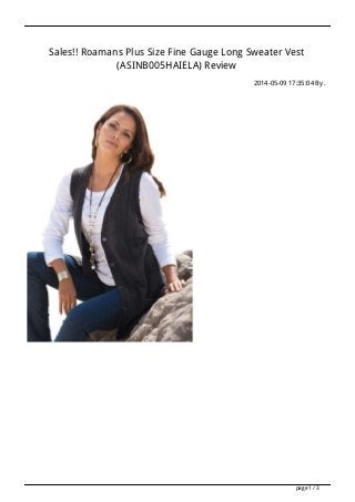 Sales!! Roamans Plus Size Fine Gauge Long Sweater Vest
(ASINB005HAIELA) Review
2014-05-09 17:35:04 By .
page 1 / 3
 