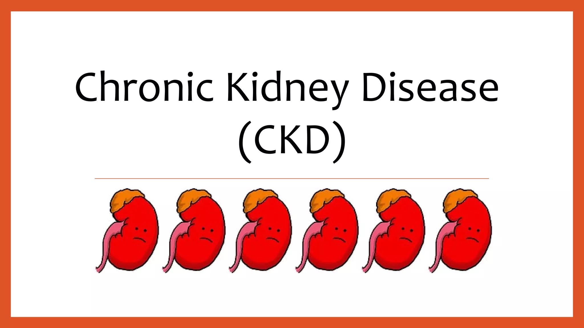 Chronic Renal Disease (CKD) | PPT