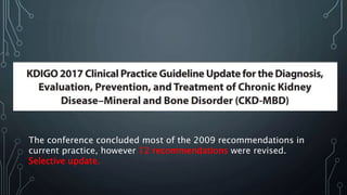 The conference concluded most of the 2009 recommendations in
current practice, however 12 recommendations were revised.
Selective update.
 