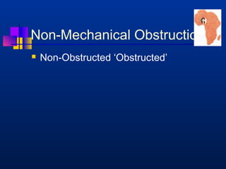 Non-Mechanical Obstruction 
 Non-Obstructed ‘Obstructed’ 
 