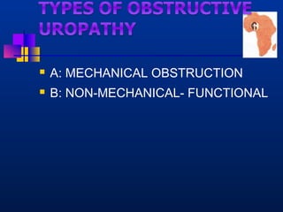  A: MECHANICAL OBSTRUCTION 
 B: NON-MECHANICAL- FUNCTIONAL 
 
