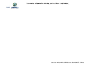 ANÁLISE DO PROCESSO DE PRESTAÇÃO DE CONTAS - CONVÊNIOS
CHECKLIST INTEGRANTE DO MANUAL DE PRESTAÇÃO DE CONTAS
 