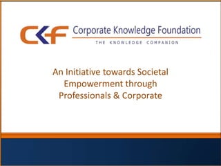 An Initiative towards Societal
  Empowerment through
 Professionals & Corporate
 