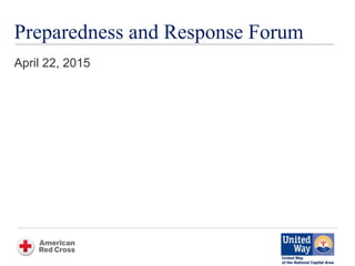 Preparedness and Response Forum
April 22, 2015
 
