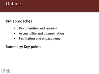  A snapshot of some communication and knowledge management approaches used by ILRI